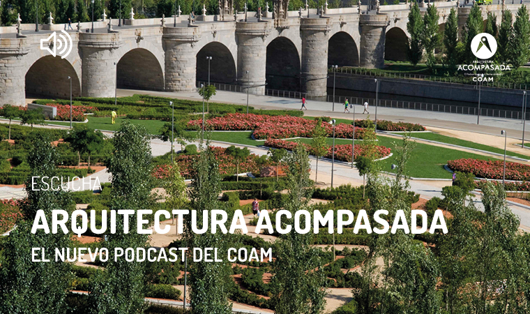 Madrid Río protagoniza el segundo episodio de Arquitectura Acompasada, el podcast del COAM